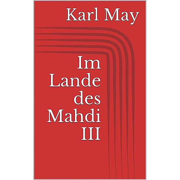 Im Lande des Mahdi III, Karl May