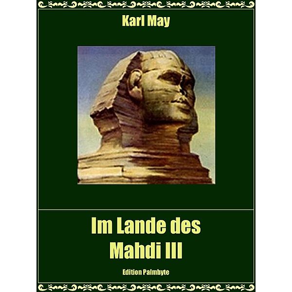 Im Lande des Mahdi III / Edition Palmbyte Bd.6, Karl May