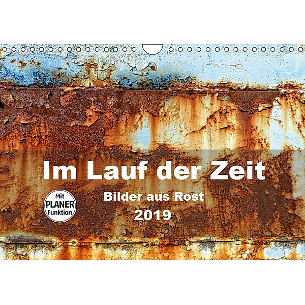 Im Lauf der Zeit - Bilder aus Rost (Wandkalender 2019 DIN A4 quer), Barbara Hilmer-Schröer