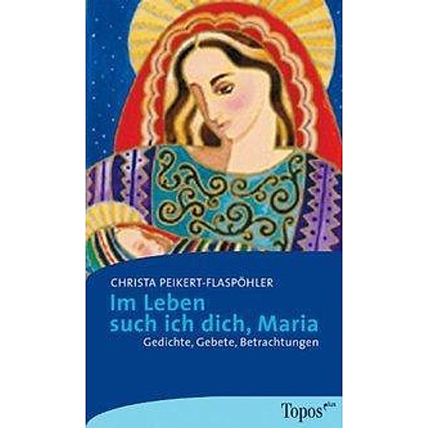 Im Leben such ich dich, Maria, Christa Peikert-Flaspöhler