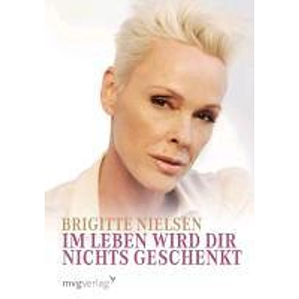 Im Leben wird dir nichts geschenkt., Brigitte Nielsen