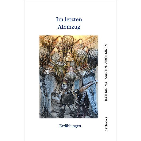 Im letzten Atemzug, Katharina Martin-Virolainen