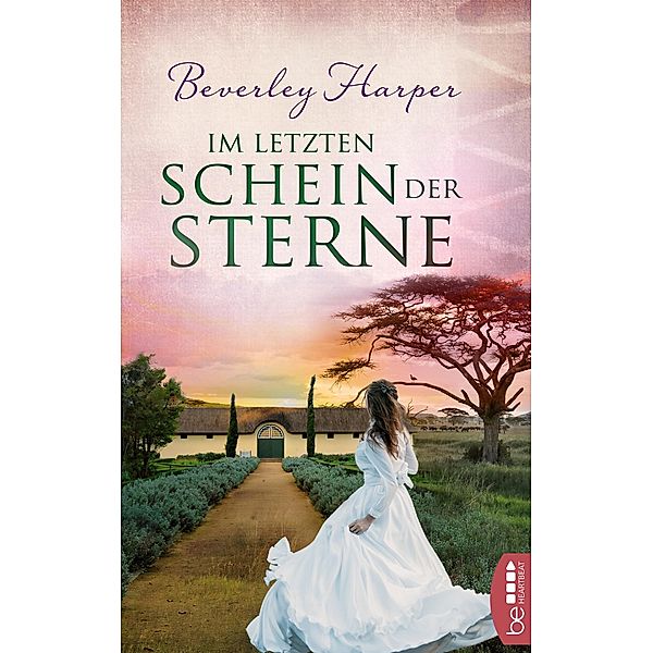 Im letzten Schein der Sterne / Liebe, Sehnsucht und Abenteuer in Afrika Bd.4, Beverley Harper