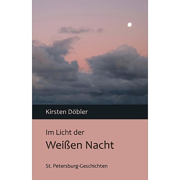 Im Licht der Weissen Nacht, Kirsten Döbler