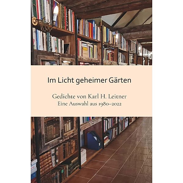Im Licht geheimer Gärten / Buchschmiede von Dataform Media GmbH, Karl Heinrich Leitner