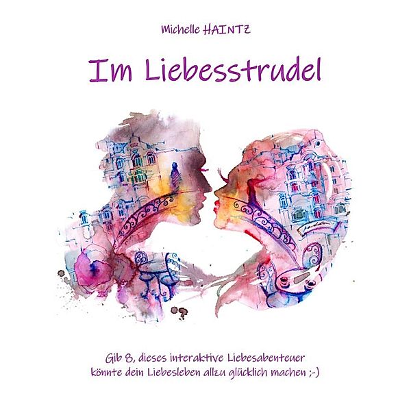 IM LIEBESSTRUDEL, Dr. Michelle Haintz