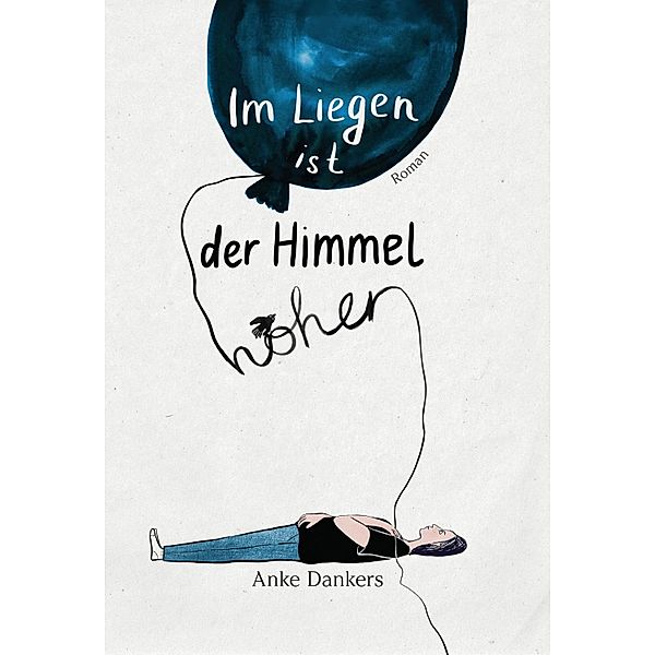 Im Liegen ist der Himmel höher, Anke Dankers