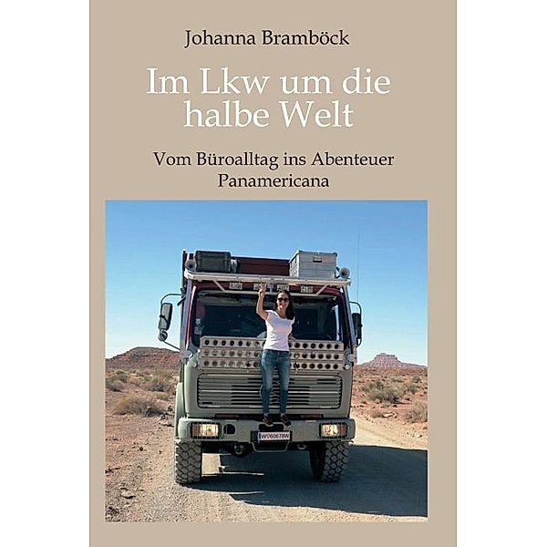 Im Lkw um die halbe Welt, Johanna Bramböck