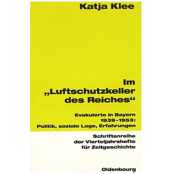 Im Luftschutzkeller des Reiches / Schriftenreihe der Vierteljahrshefte für Zeitgeschichte Bd.78, Katja Klee