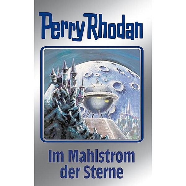 Im Mahlstrom der Sterne (Silberband) / Perry Rhodan - Silberband Bd.77, Clark Darlton, H. G. Francis, Hans Kneifel, William Voltz, Ernst Vlcek