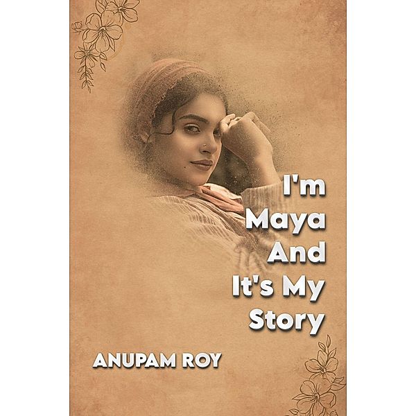 I'm Maya And It's My Story / I'm Maya And It's My Story, Anupam Roy