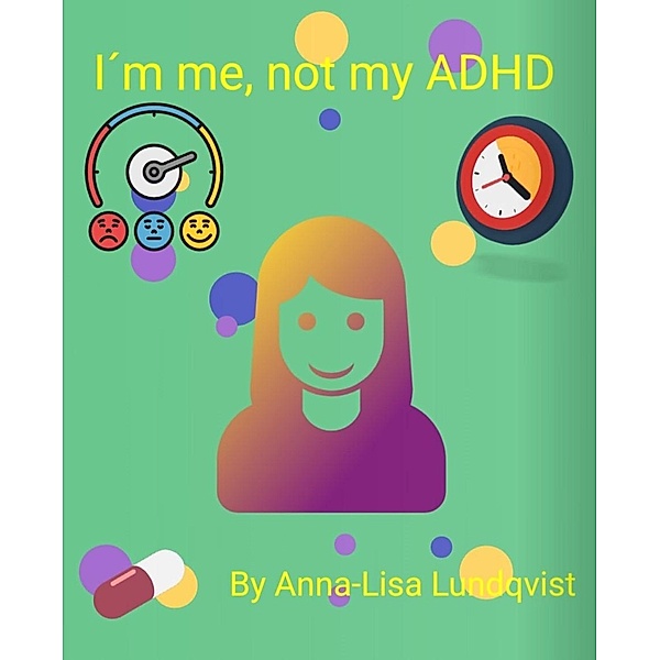 I´m Me, Not My ADHD, Anna-Lisa Lundqvist