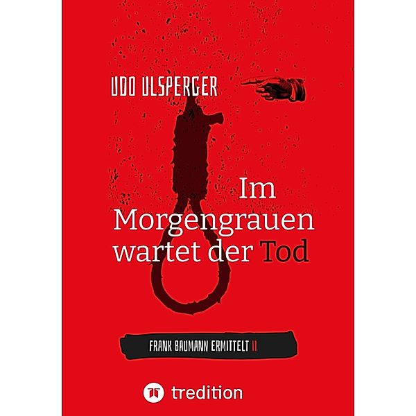 Im Morgengrauen wartet der Tod / Frank Baumann Bd.2, Udo Ulsperger