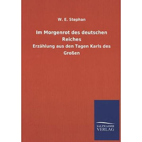 Im Morgenrot des deutschen Reiches, W. E. Stephan