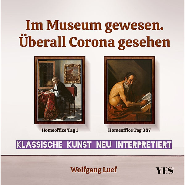 Im Museum gewesen. Überall Corona gesehen, Wolfgang Luef