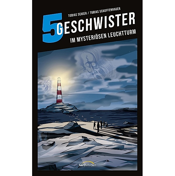 Im mysteriösen Leuchtturm / 5 Geschwister Bd.11, Tobias Schier, Tobias Schuffenhauer