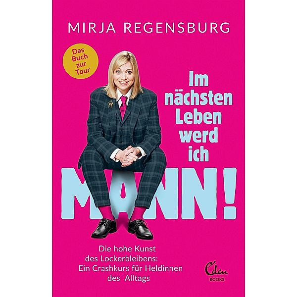 Im nächsten Leben werd ich Mann!, Mirja Regensburg