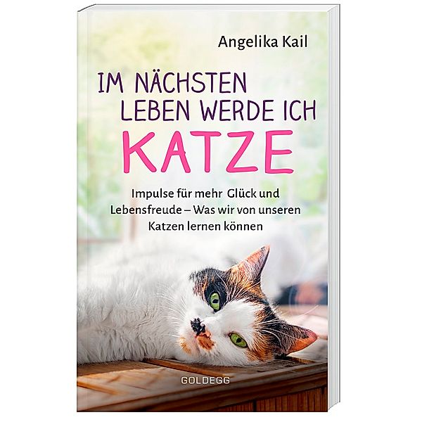 Im nächsten Leben werde ich Katze., Angelika Kail