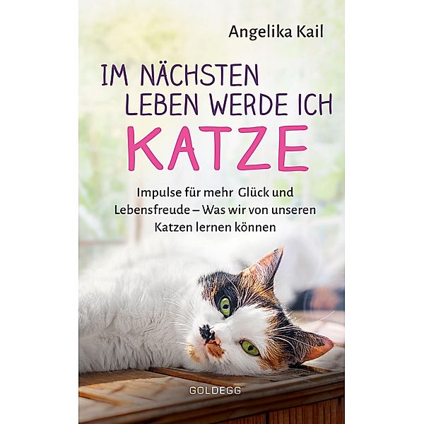 Im nächsten Leben werde ich Katze, Angelika Kail