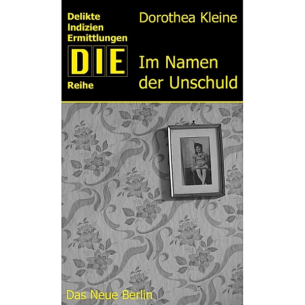 Im Namen der Unschuld / DIE-Reihe, Dorothea Kleine