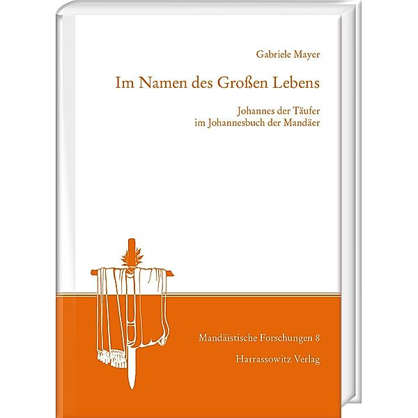 Im Namen des Großen Lebens / Mandäistische Forschungen Bd.8, Gabriele Mayer