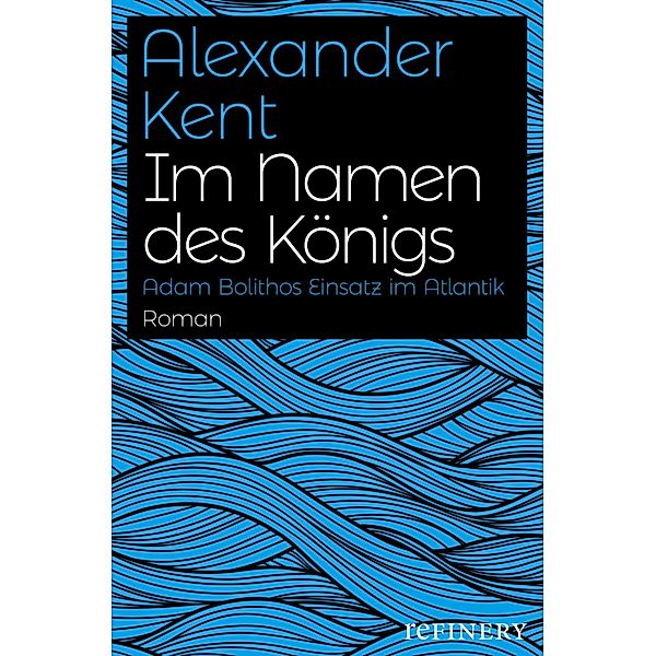 Im Namen des Königs / Ein Adam-Bolitho-Roman Bd.5, Alexander Kent