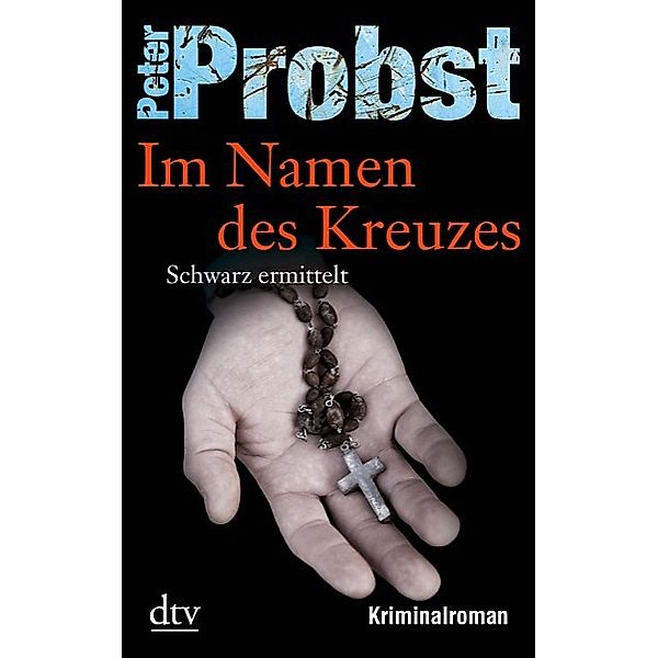 Im Namen des Kreuzes / Schwarz ermittelt Bd.3, Peter Probst