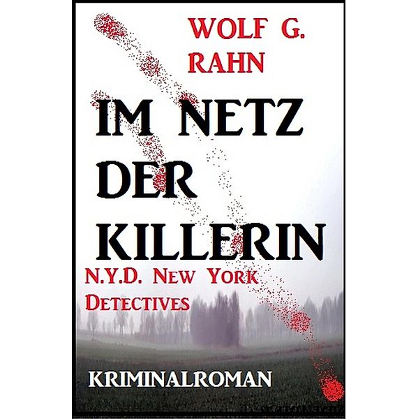 Im Netz der Killerin: N.Y.D. - New York Detectives, Wolf G. Rahn