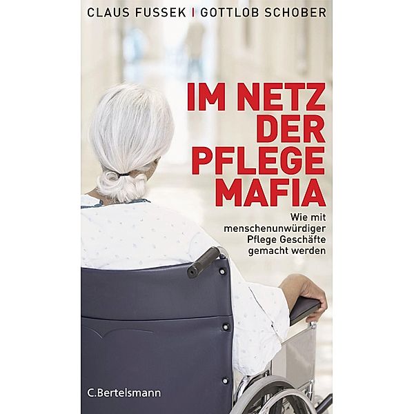 Im Netz der Pflegemafia, Claus Fussek, Gottlob Schober