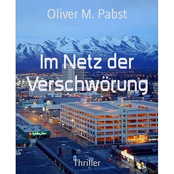 Im Netz der Verschwörung, Oliver M. Pabst