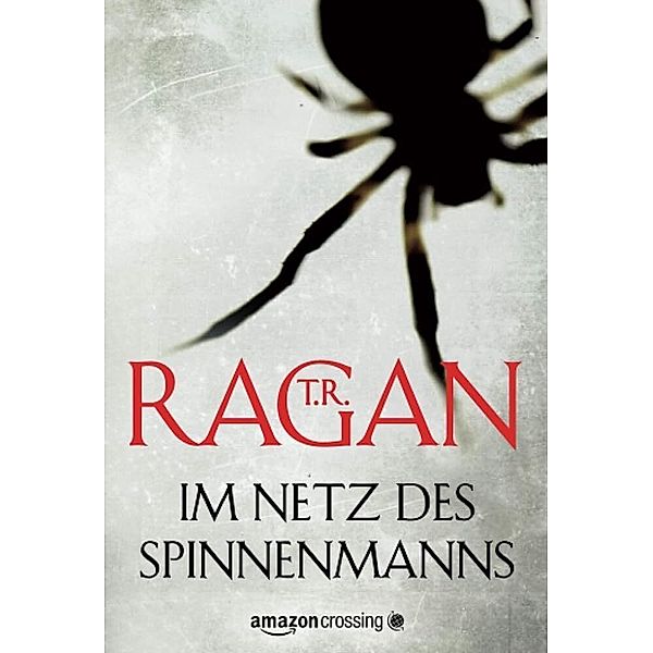Im Netz des Spinnenmanns, T. R. Ragan