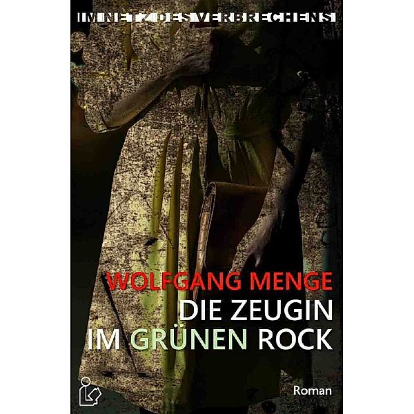 IM NETZ DES VERBRECHENS - DIE ZEUGIN IM GRÜNEN ROCK, Wolfgang Menge