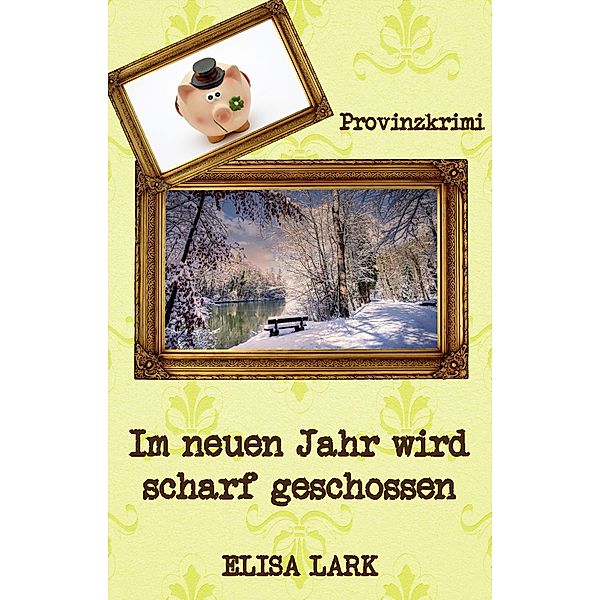 Im neuen Jahr wird scharf geschossen / Münchner Liesl Bd.3, Elisa Lark