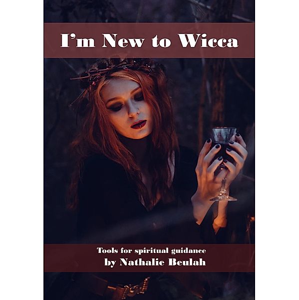 I'm New to Wicca: Tools for Spiritual Guidance, Nathalie Marran