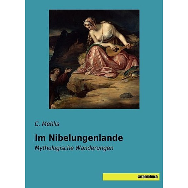 Im Nibelungenlande, C. Mehlis
