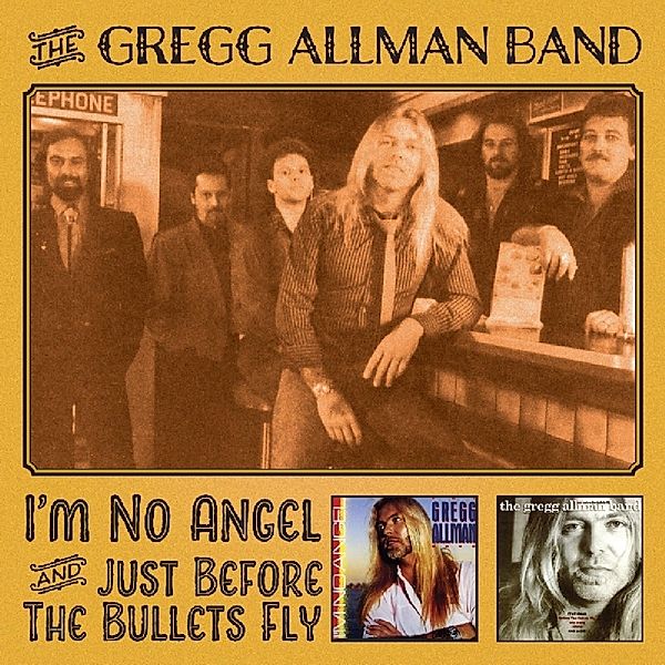 I'm No Angel & Just Before The Bullets Fly, Gregg-Band- Allman