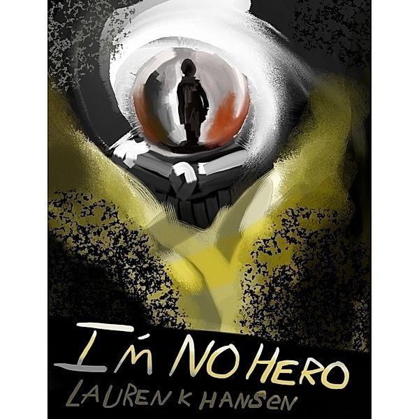 I'm No Hero, Lauren K Hansen