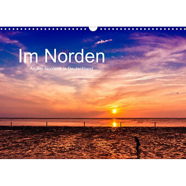 Im Norden - An der Nordsee in Deutschland (Wandkalender 2022 DIN A3 quer), Roland Störmer