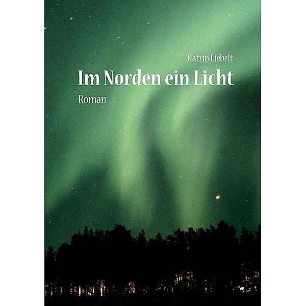 Im Norden ein Licht, Katrin Liebelt