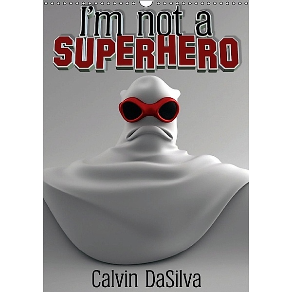 I'm not a Superhero (Wandkalender 2014 DIN A3 hoch), Calvin DaSilva, Marlon Baker