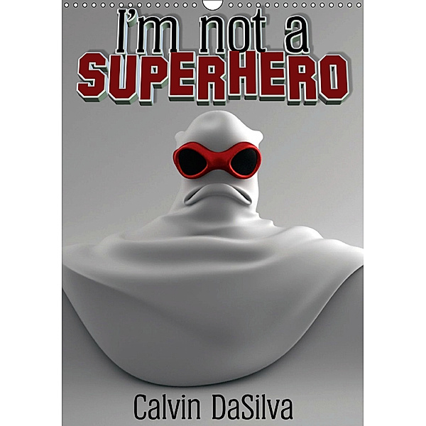 I'm not a Superhero (Wandkalender 2019 DIN A3 hoch), Calvin DaSilva