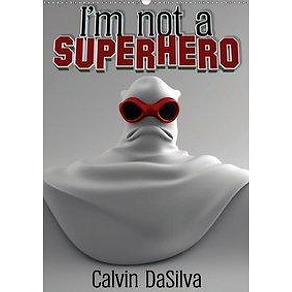 I'm not a Superhero (Wandkalender 2020 DIN A2 hoch), Calvin DaSilva