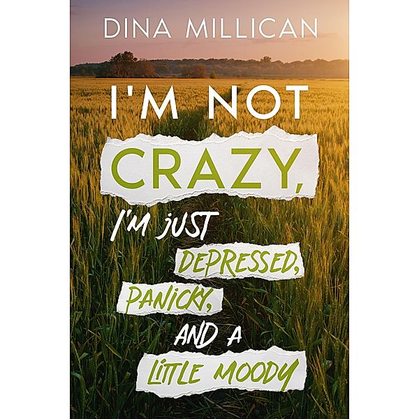 I'm Not CRAZY, I'm just depressed, panicky, and a little moody, Dina Millican