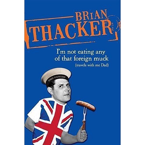 I'm Not Eating Any Of That Foreign Muck, Brian Thacker