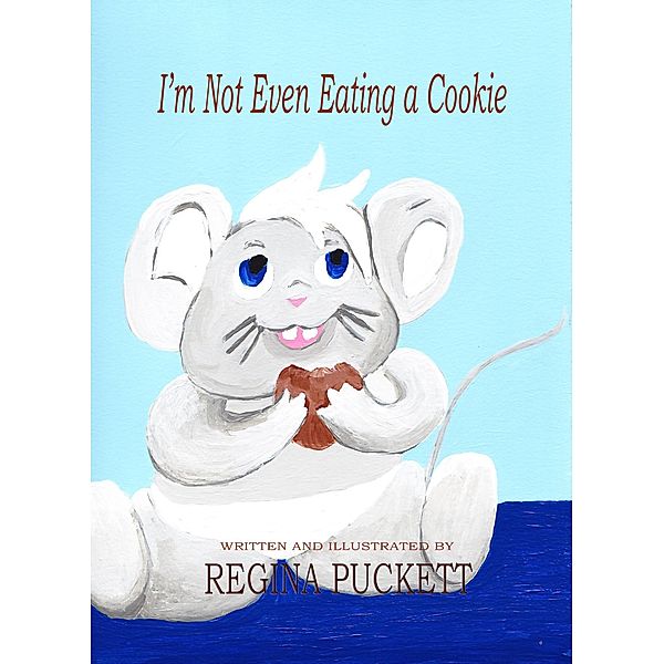 I'm Not Even Eating a Cookie, Regina Puckett