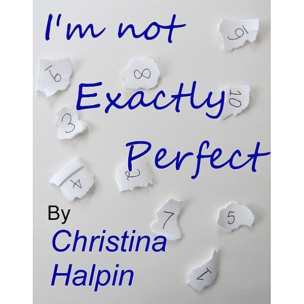 I'm Not Exactly Perfect, Christina Halpin