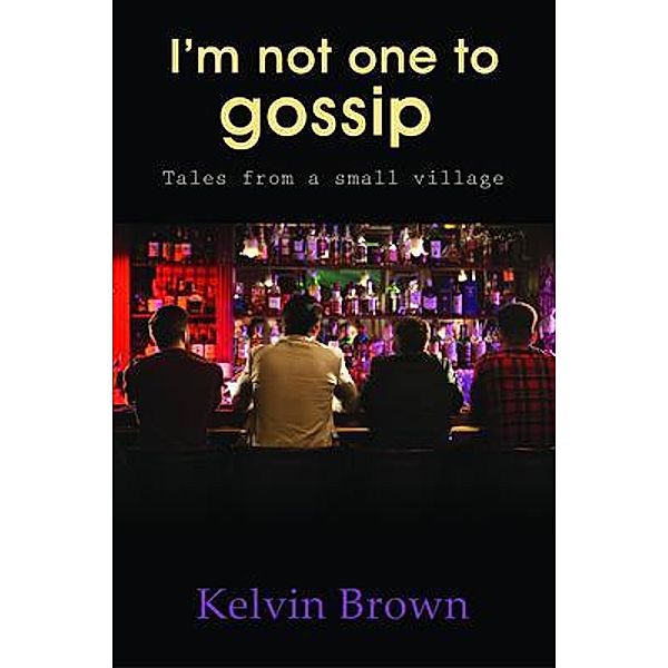 I'M NOT ONE TO GOSSIP, Kelvin Brown