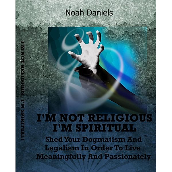 I'm Not Religious - I'm Spiritual!, Noah Daniels