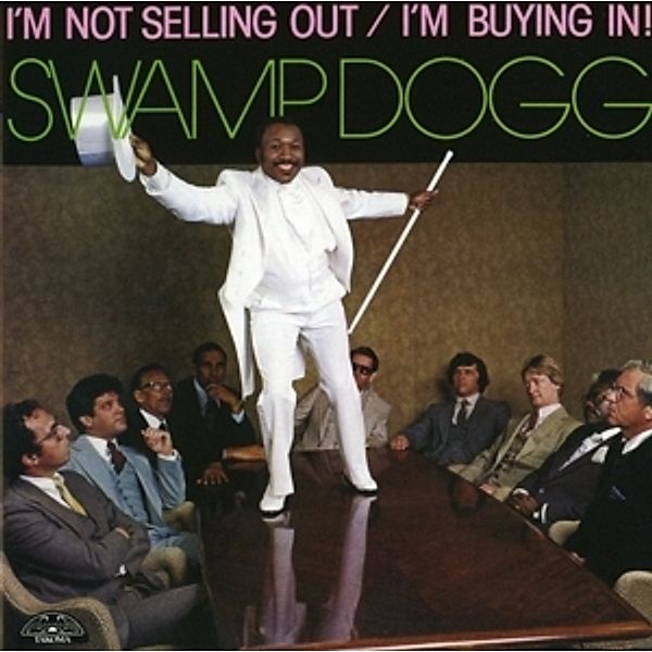 Im Not Selling Out/Im Buying In!, Swamp Dogg