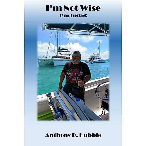 I'm Not Wise. I'm Just Fifty., Anthony Hubble